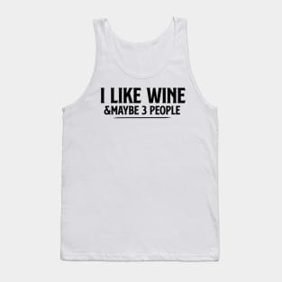 I Like Wine and Maybe 3 People T Shirt Wine and three people tee wine lover gift wine drinker shirtwine lover Tank Top